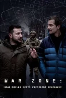 War Zone- Bear Grylls Meets President Zelenskyy (2023) บรรยายไทย - ดูหนังออนไลน