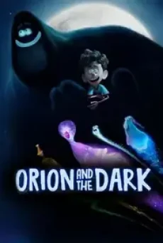 Orion and the Dark (2024) โอไรออนท่องแดนมหัศจรรย์รัตติกาล - ดูหนังออนไลน